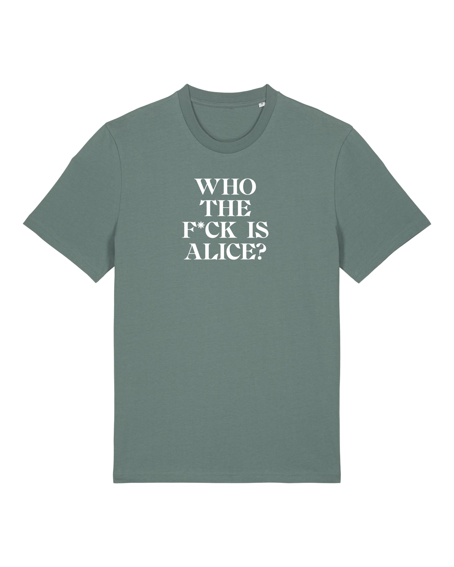 T-SHIRT WHO THE F*CK IS ALICE?